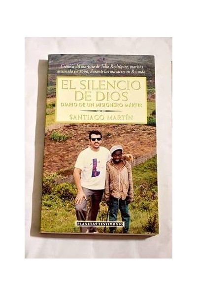 EL SILENCIO DE DIOS. Diario de un Misionero Mártir. Crónica del martirio de Julio Rodríguez, marista asesinado en 1996, durante 